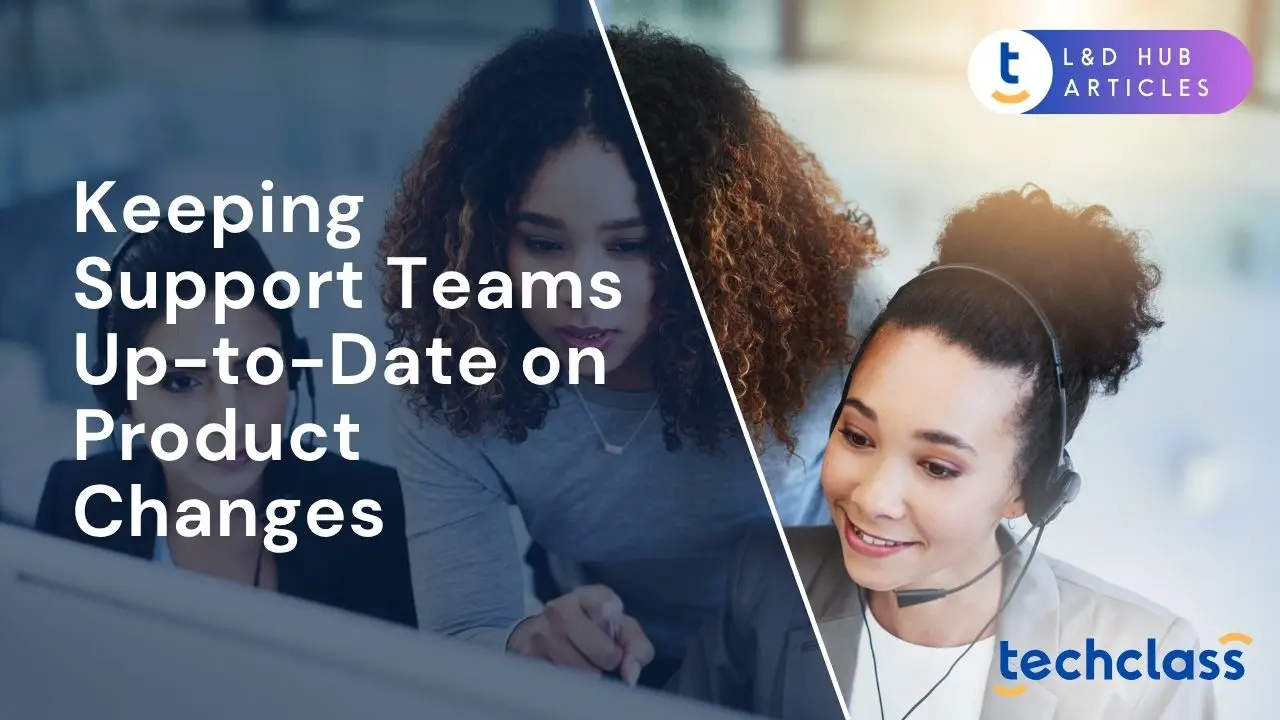 Keeping Support Teams Up-to-Date on Product Changes