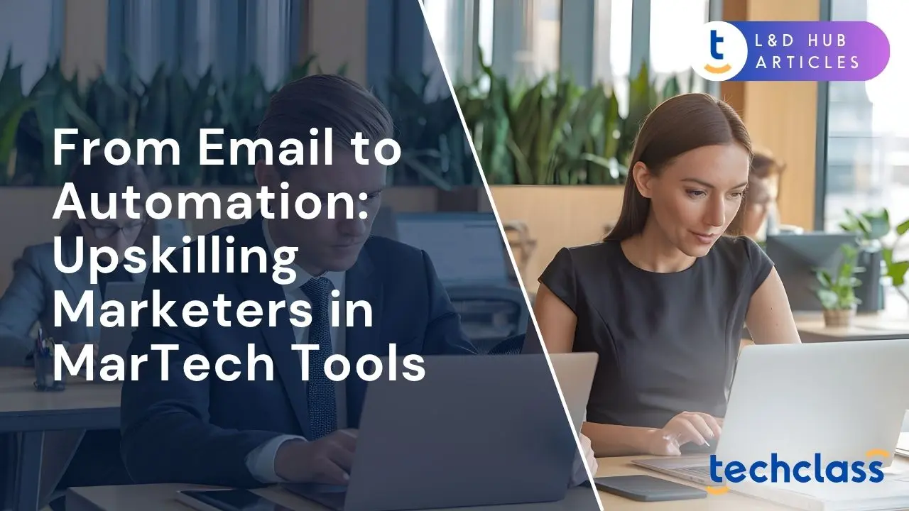 From Email to Automation: Upskilling Marketers in MarTech Tools