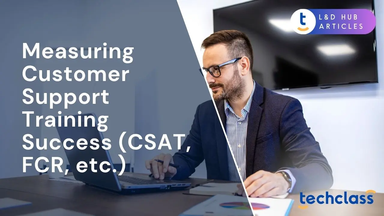 Measuring Customer Support Training Success (CSAT, FCR, etc.)