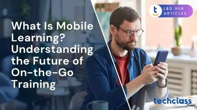 What Is Mobile Learning? Understanding the Future of On-the-Go Training