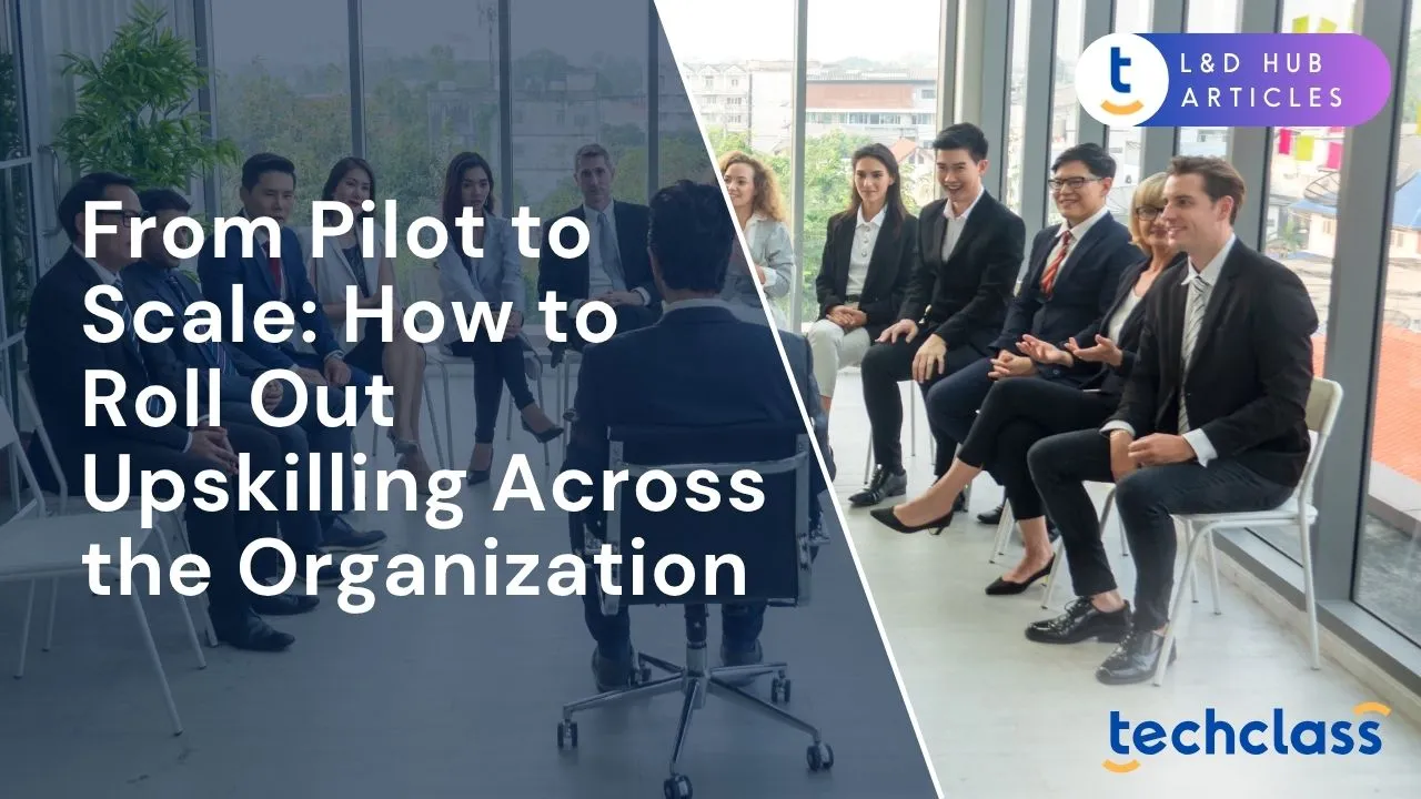 From Pilot to Scale: How to Roll Out Upskilling Across the Organization