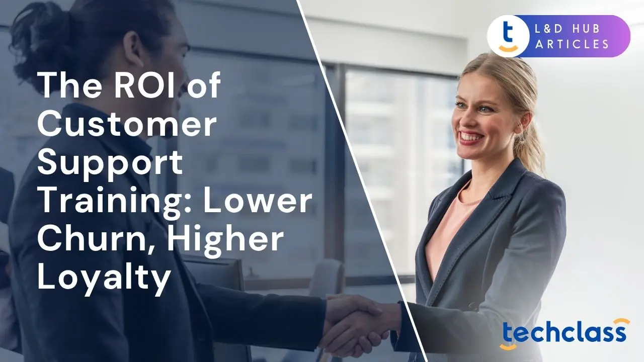 The ROI of Customer Support Training: Lower Churn, Higher Loyalty