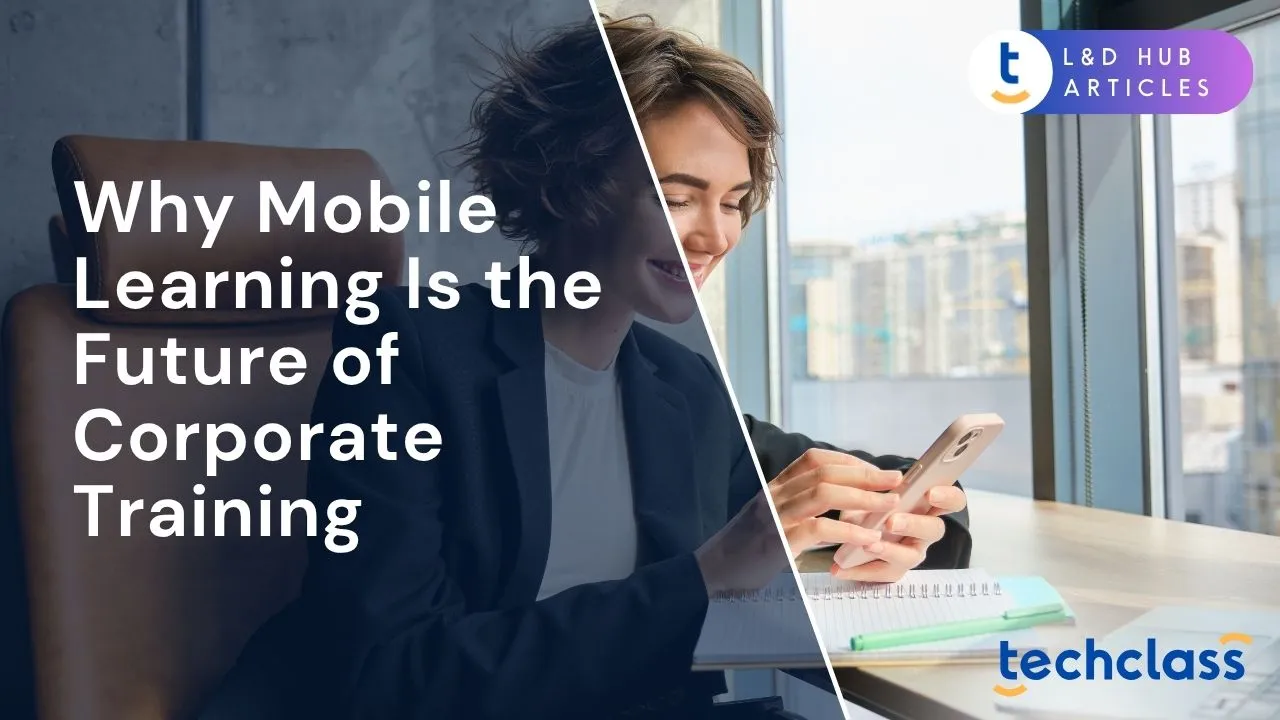 Why Mobile Learning Is the Future of Corporate Training