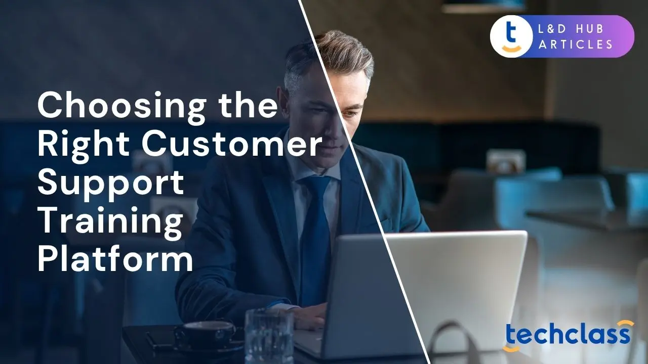 Choosing the Right Customer Support Training Platform