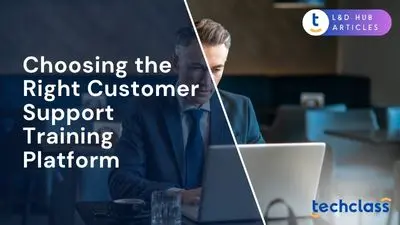 Choosing the Right Customer Support Training Platform