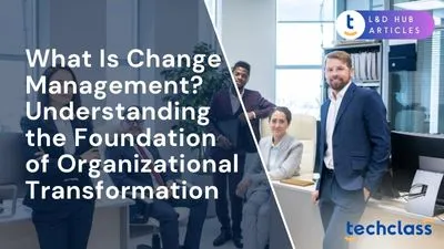 What Is Change Management? Understanding the Foundation of Organizational Transformation