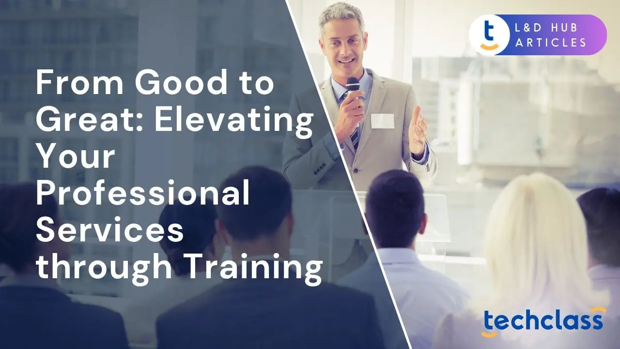 From Good to Great: Elevating Your Professional Services through Training
