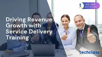 Driving Revenue Growth with Service Delivery Training