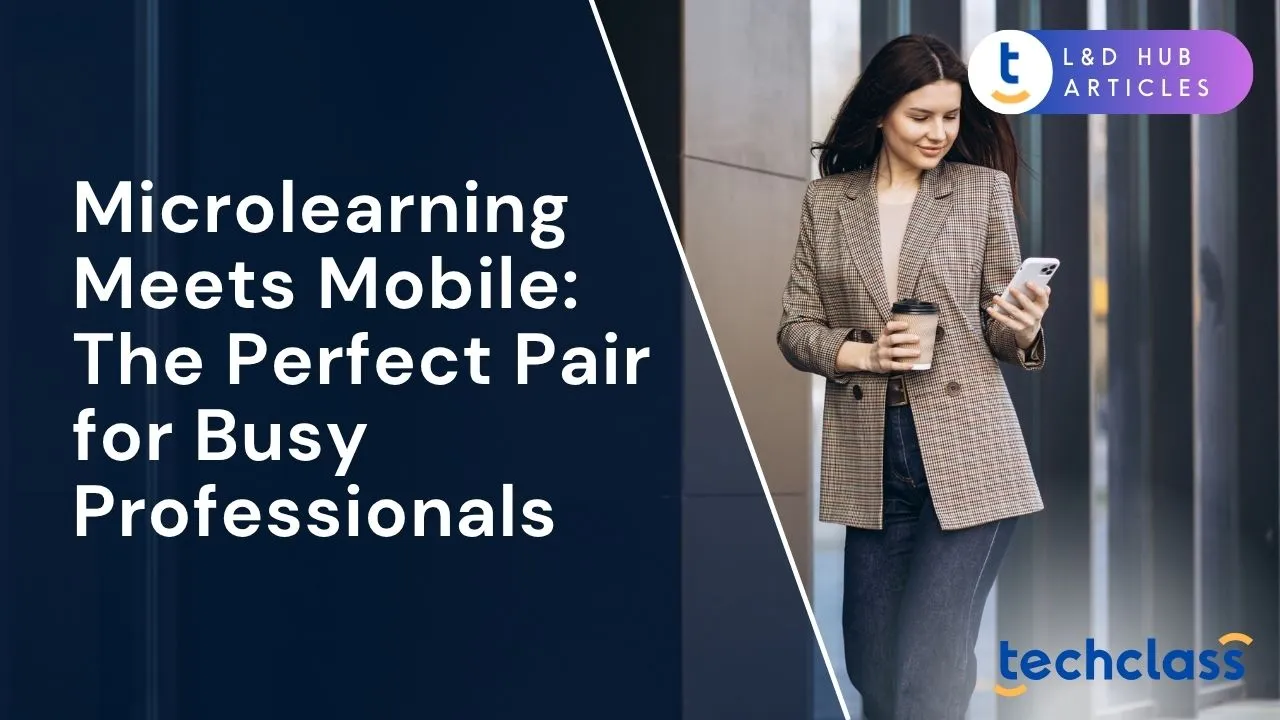Microlearning Meets Mobile: The Perfect Pair for Busy Professionals