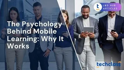 The Psychology Behind Mobile Learning: Why It Works