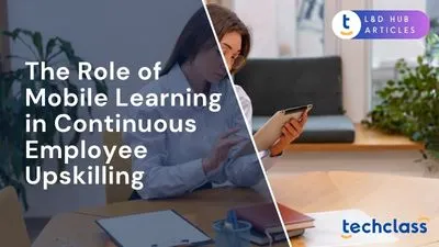 The Role of Mobile Learning in Continuous Employee Upskilling