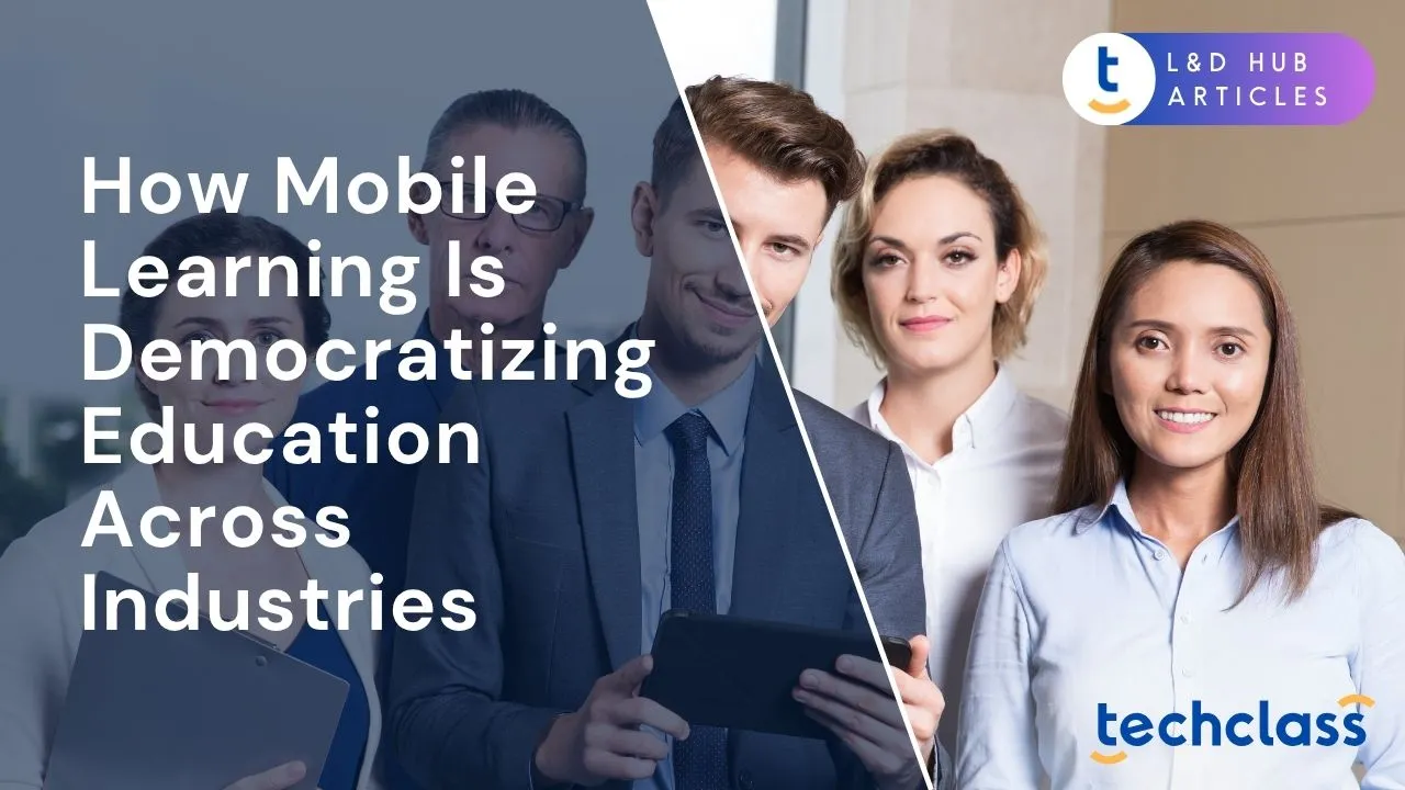 How Mobile Learning Is Democratizing Education Across Industries