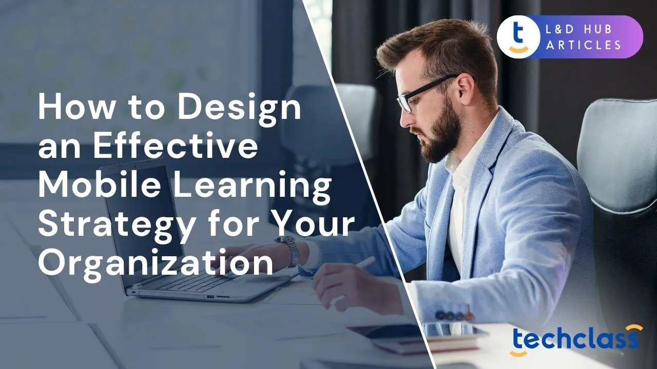 How to Design an Effective Mobile Learning Strategy for Your Organization