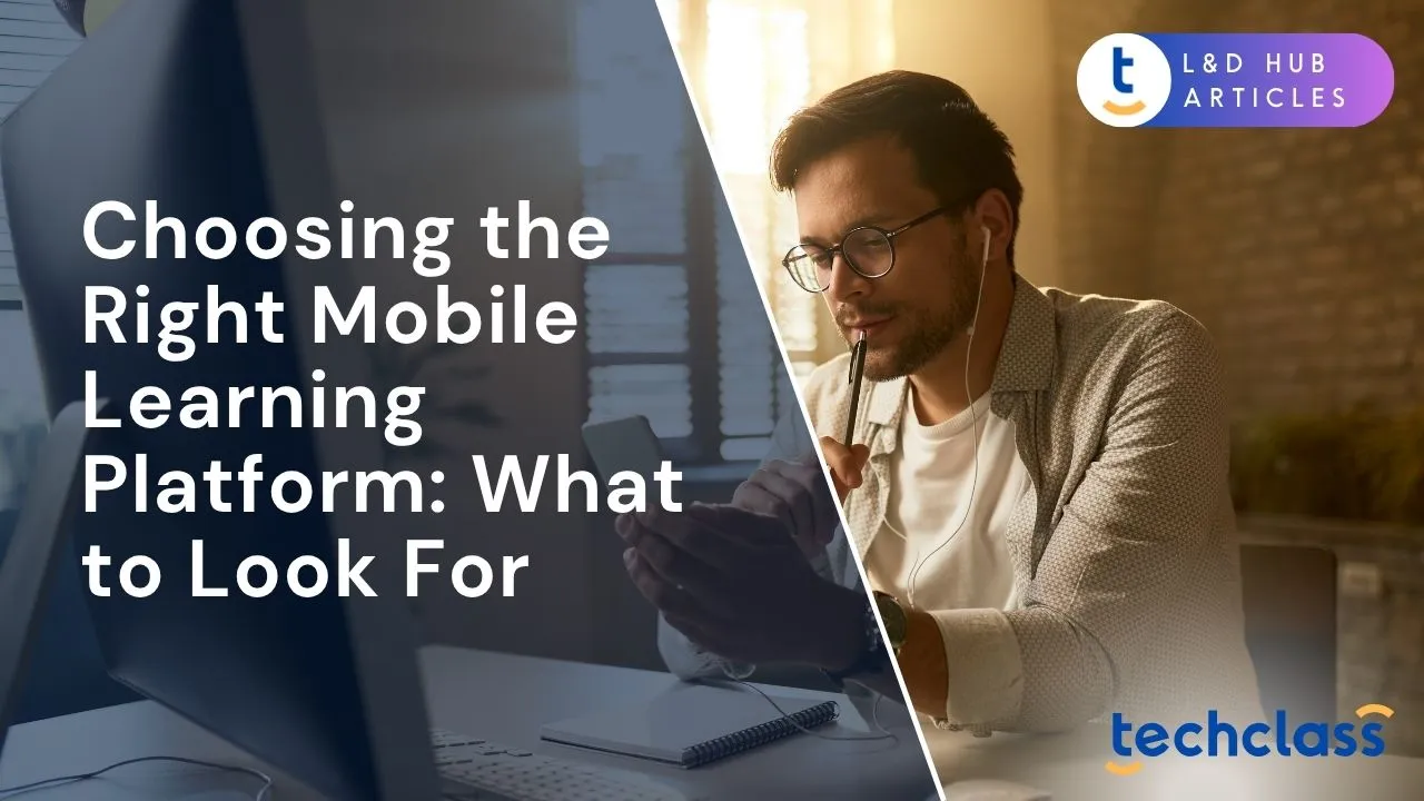 Choosing the Right Mobile Learning Platform: What to Look For