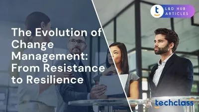 The Evolution of Change Management: From Resistance to Resilience