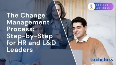 The Change Management Process: Step-by-Step for HR and L&D Leaders