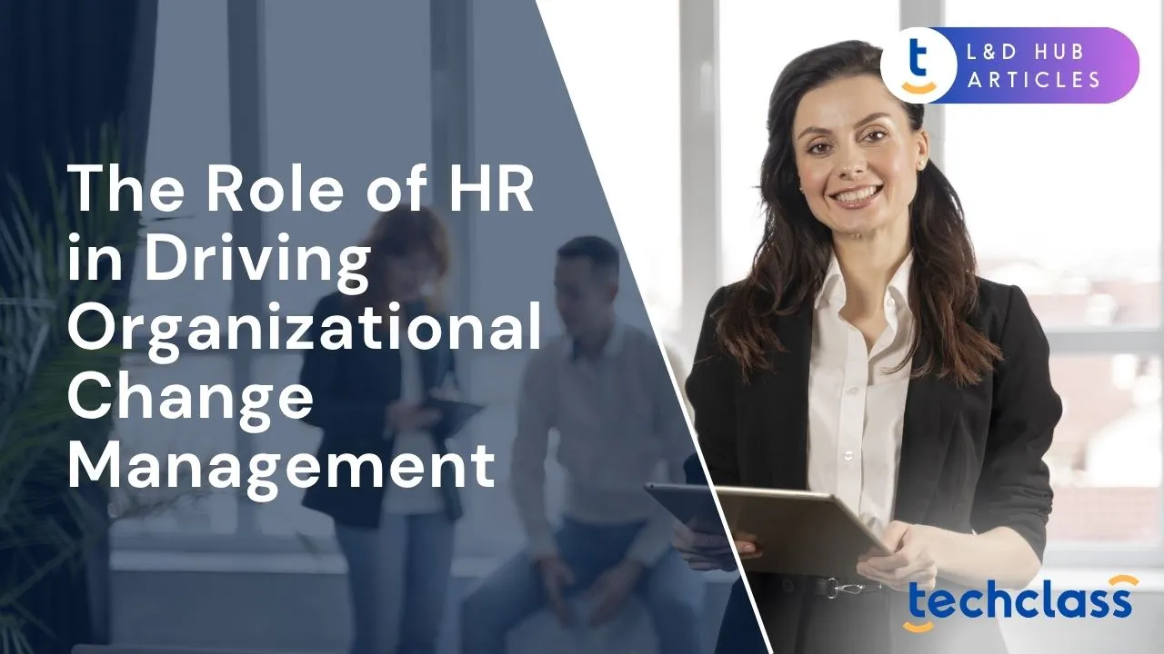 The Role of HR in Driving Organizational Change Management