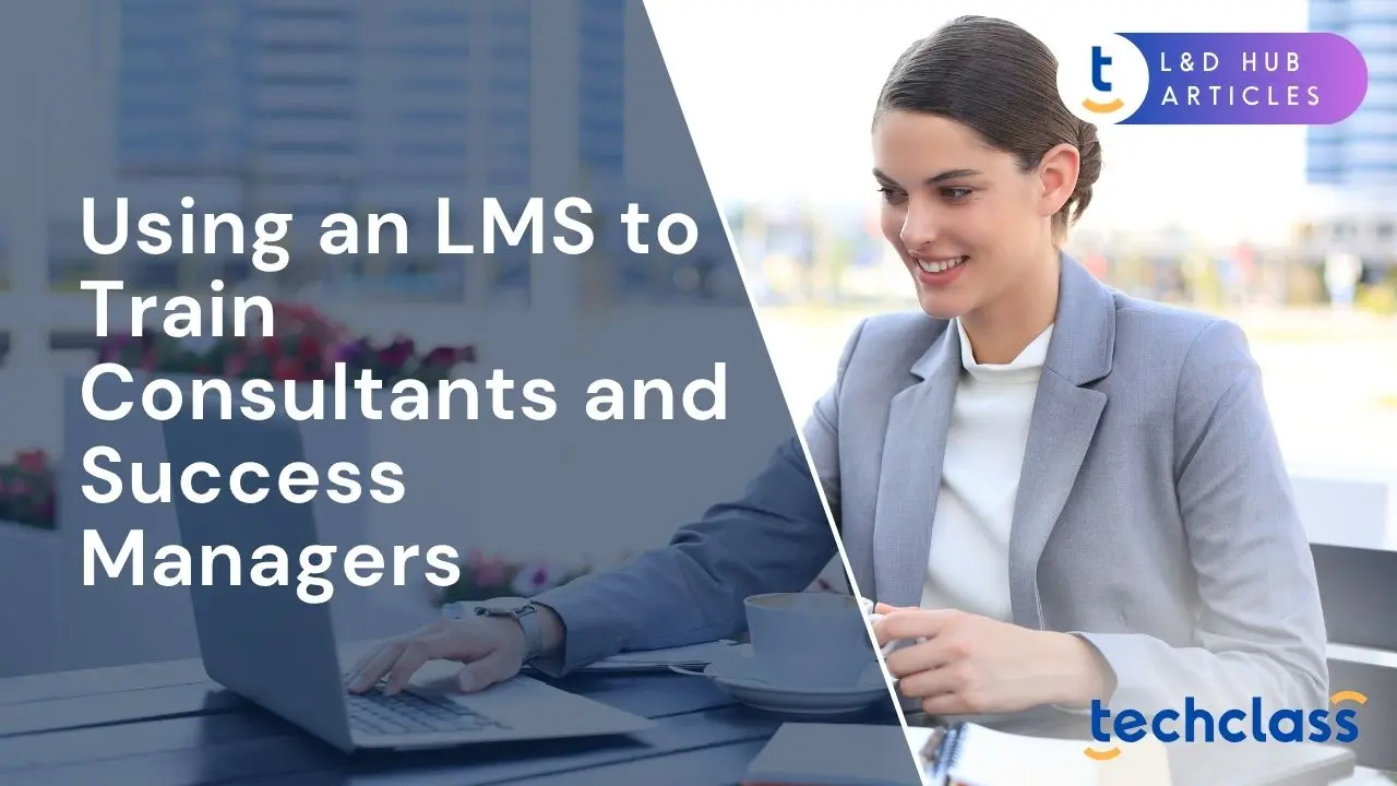 Using an LMS to Train Consultants and Success Managers