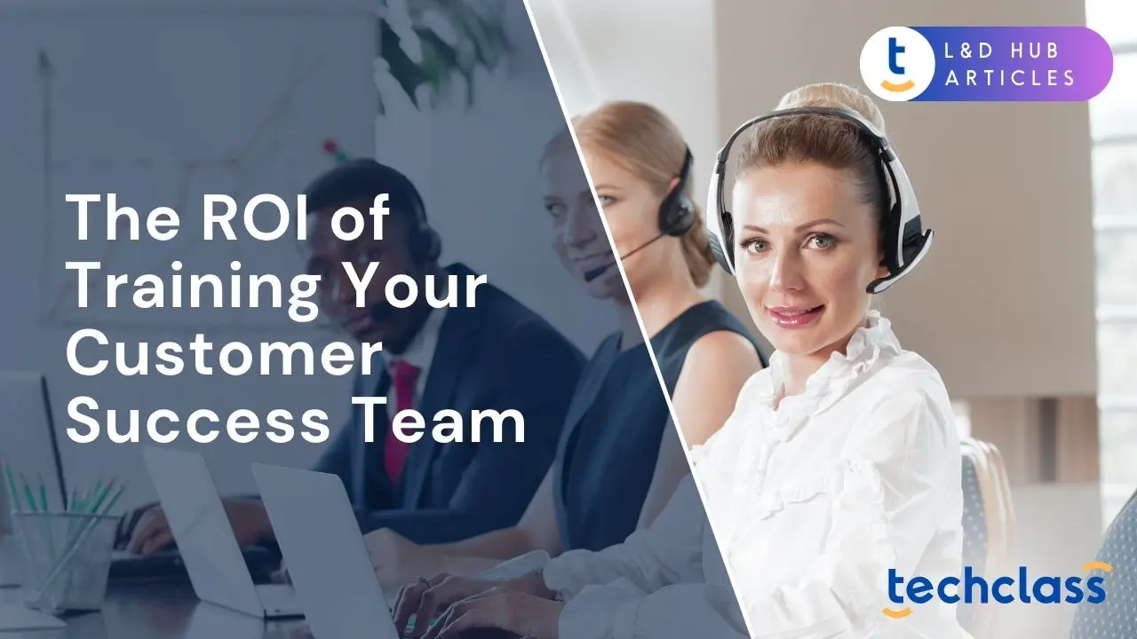 The ROI of Training Your Customer Success Team