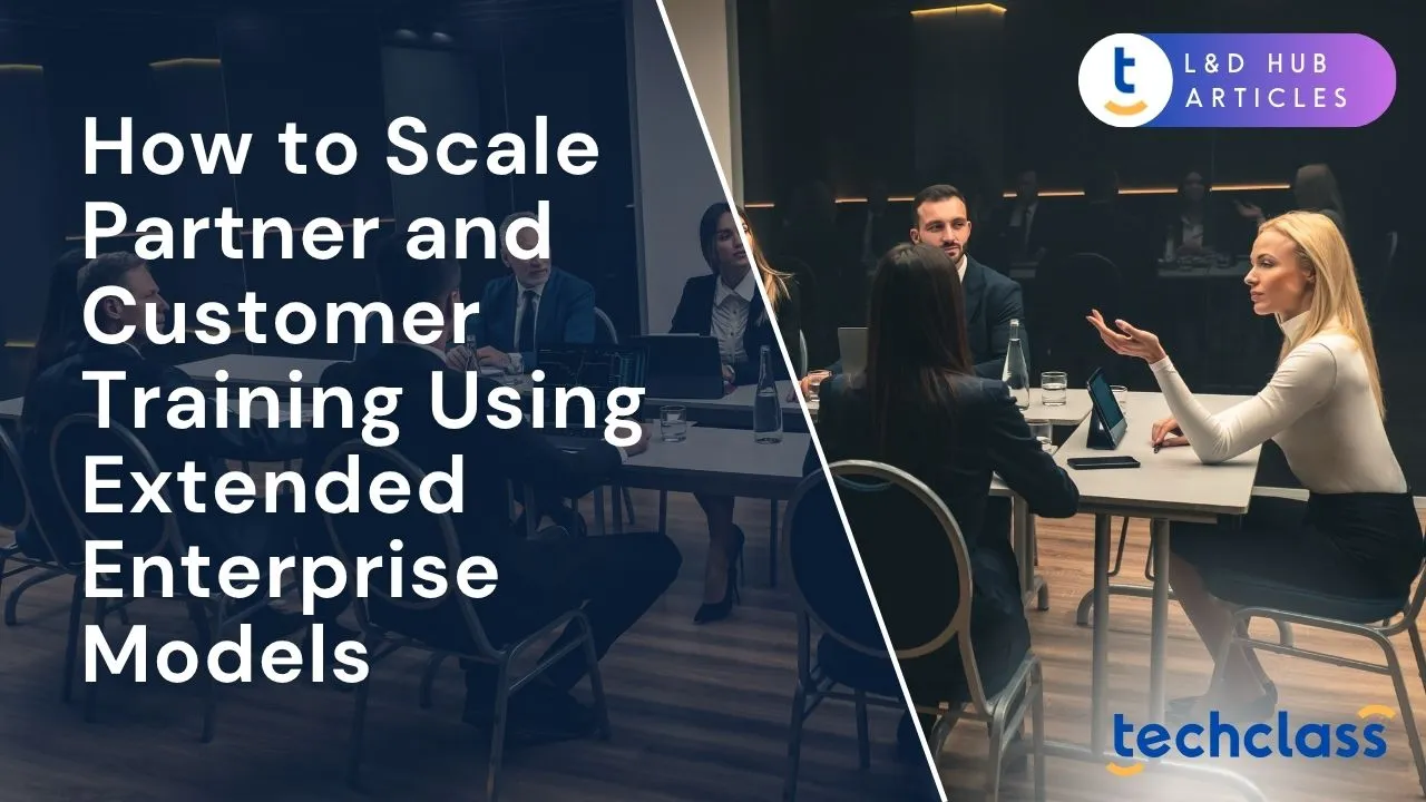 How to Scale Partner and Customer Training Using Extended Enterprise Models
