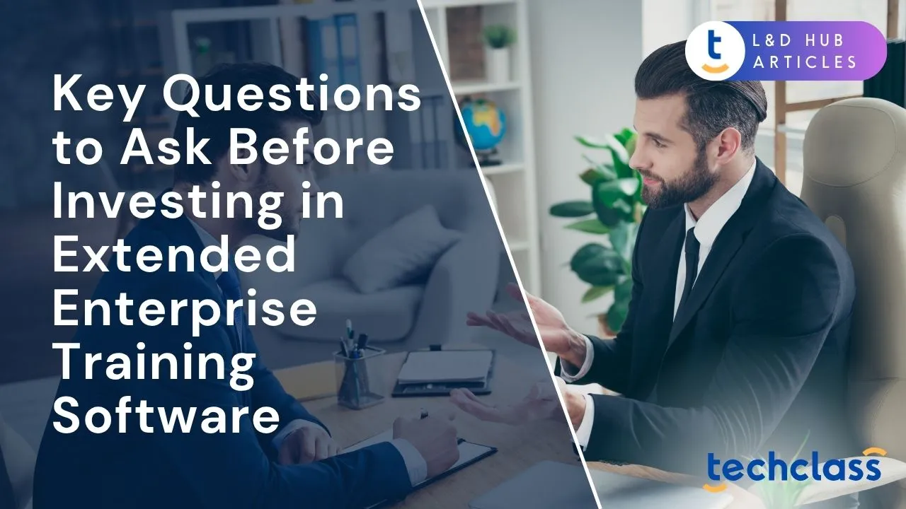 Key Questions to Ask Before Investing in Extended Enterprise Training Software