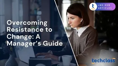 Overcoming Resistance to Change: A Manager’s Guide