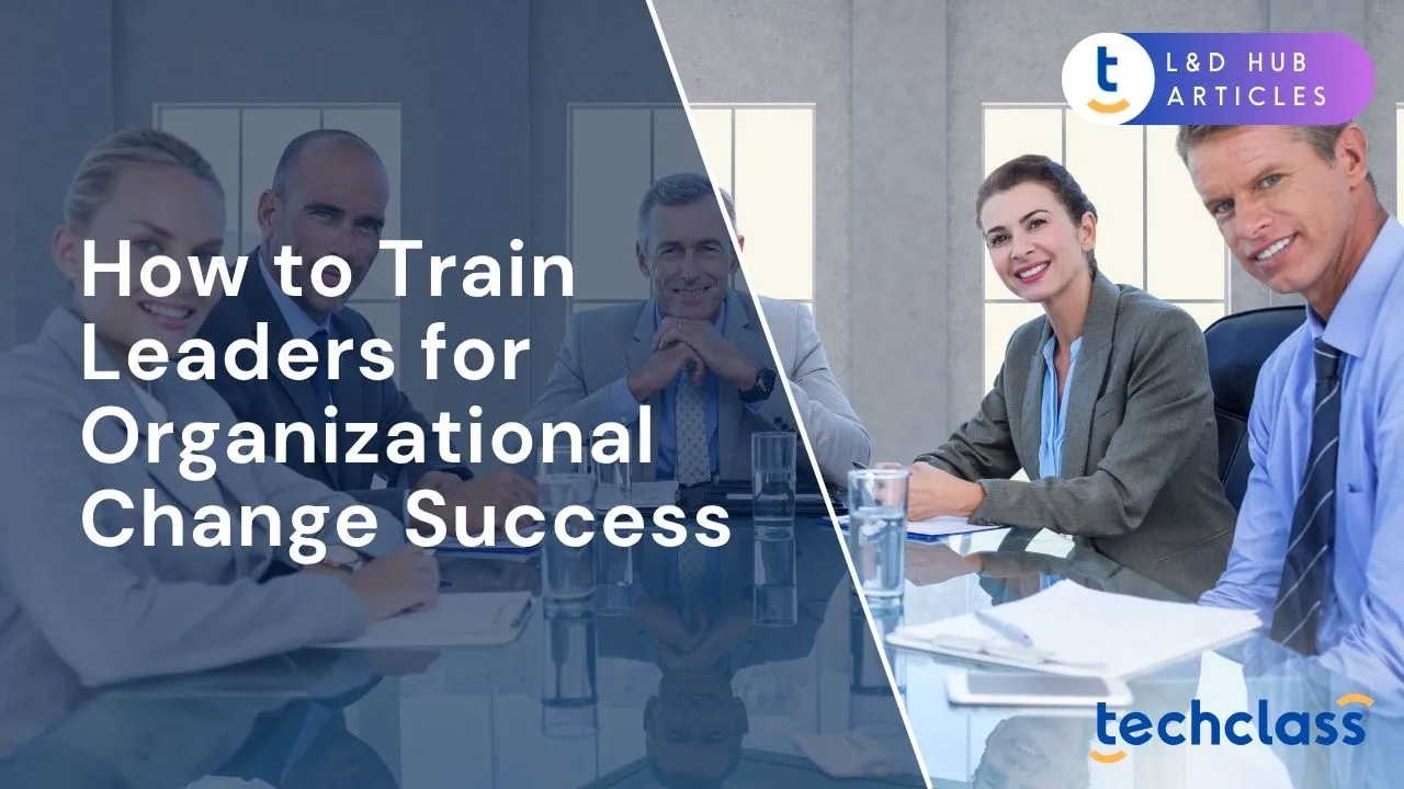 How to Train Leaders for Organizational Change Success