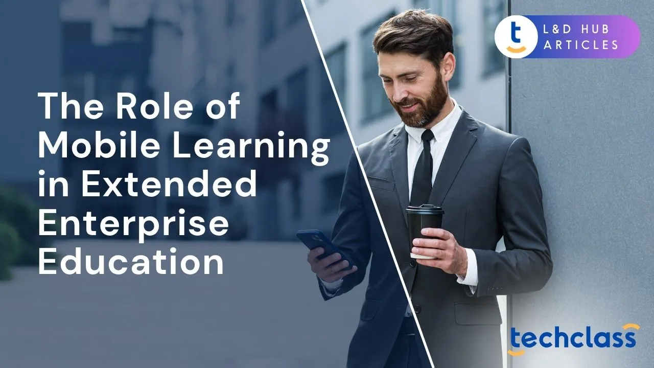 The Role of Mobile Learning in Extended Enterprise Education