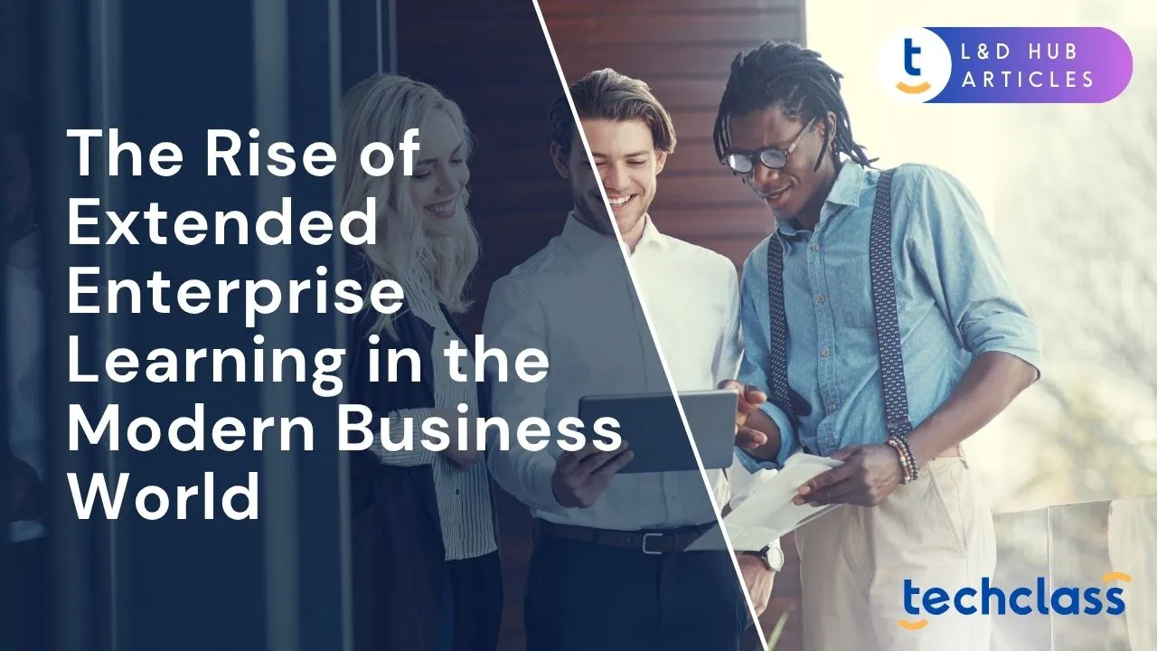 The Rise of Extended Enterprise Learning in the Modern Business World
