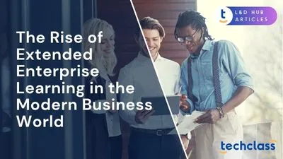 The Rise of Extended Enterprise Learning in the Modern Business World