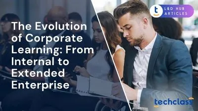 The Evolution of Corporate Learning: From Internal to Extended Enterprise