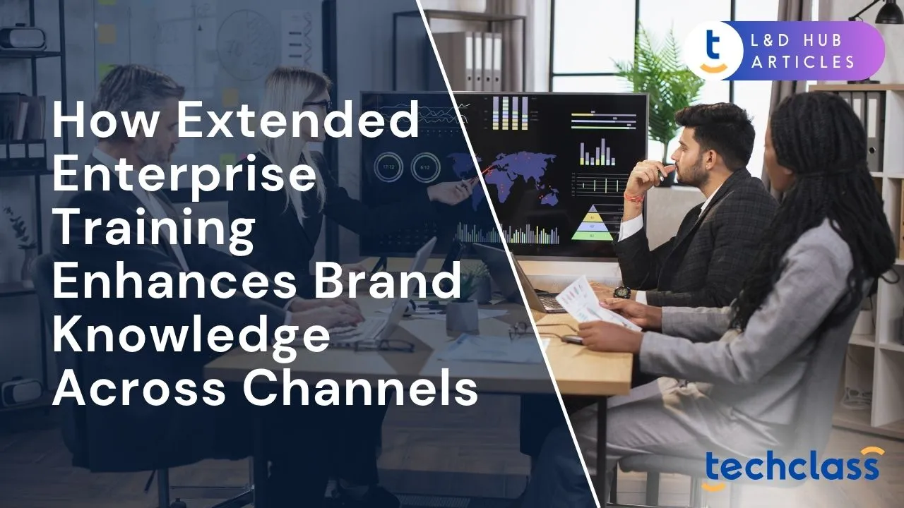 How Extended Enterprise Training Enhances Brand Knowledge Across Channels