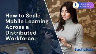 How to Scale Mobile Learning Across a Distributed Workforce