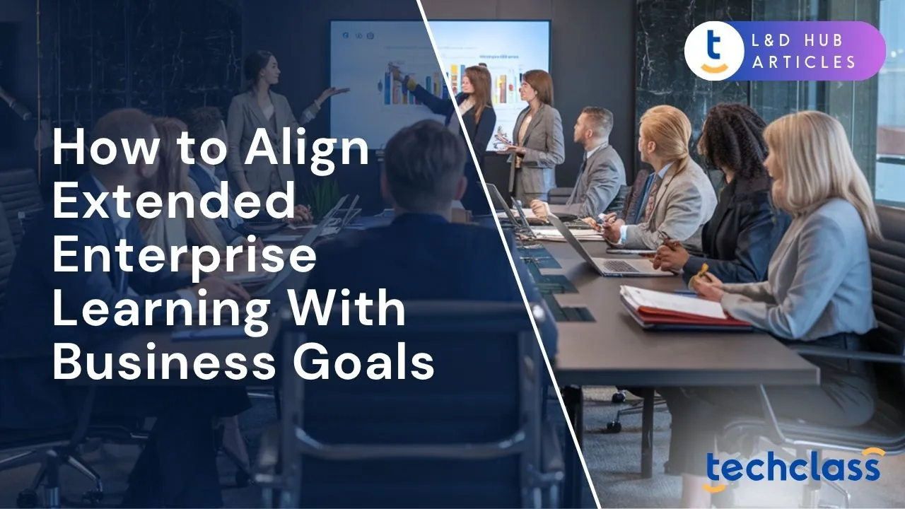 How to Align Extended Enterprise Learning With Business Goals