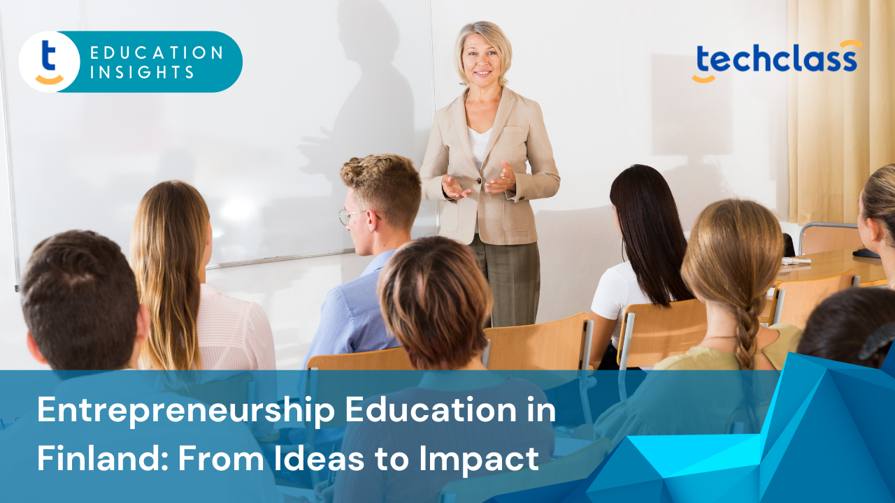 Entrepreneurship Education in Finland From Ideas to Impact