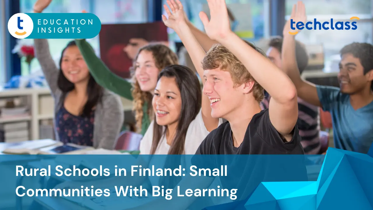Rural Schools in Finland: Small Communities With Big Learning