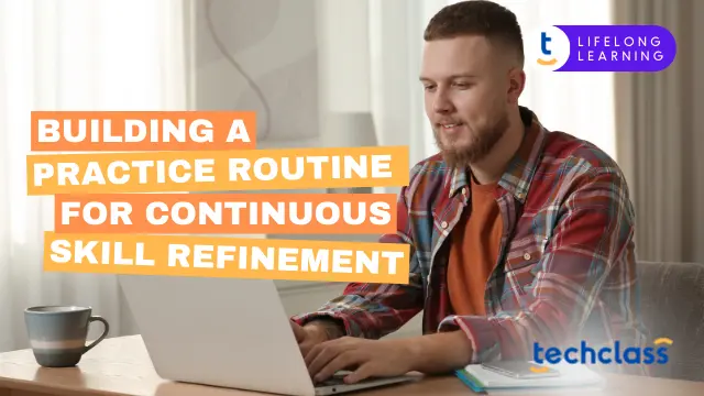 Building a Practice Routine for Continuous Skill Refinement