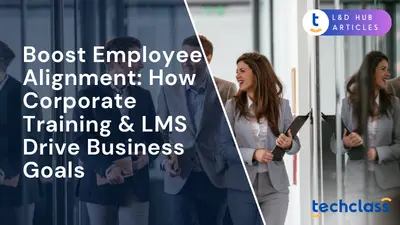 Boost Employee Alignment: How Corporate Training & LMS Drive Business Goals