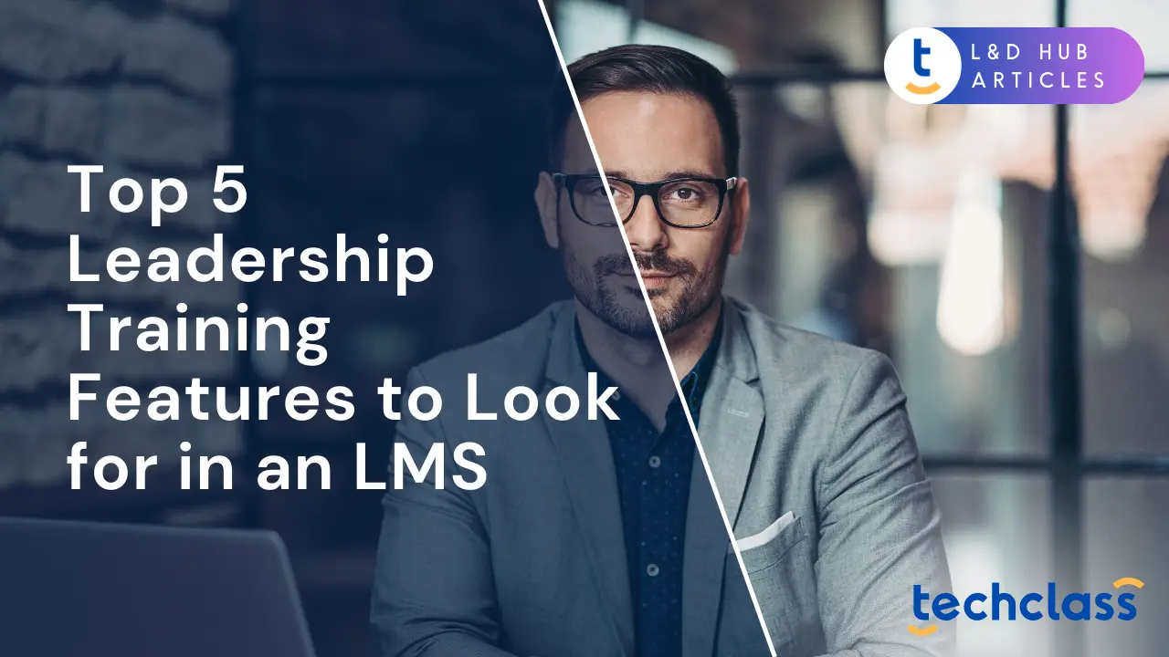 Top 5 Leadership Training Features to Look for in an LMS