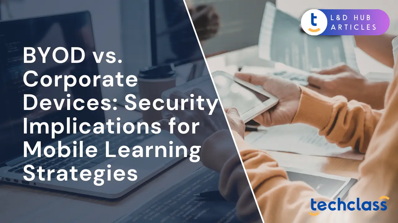 BYOD vs. Corporate Devices: Security Implications for Mobile Learning Strategies
