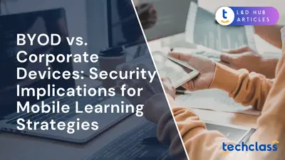 BYOD vs. Corporate Devices: Security Implications for Mobile Learning Strategies