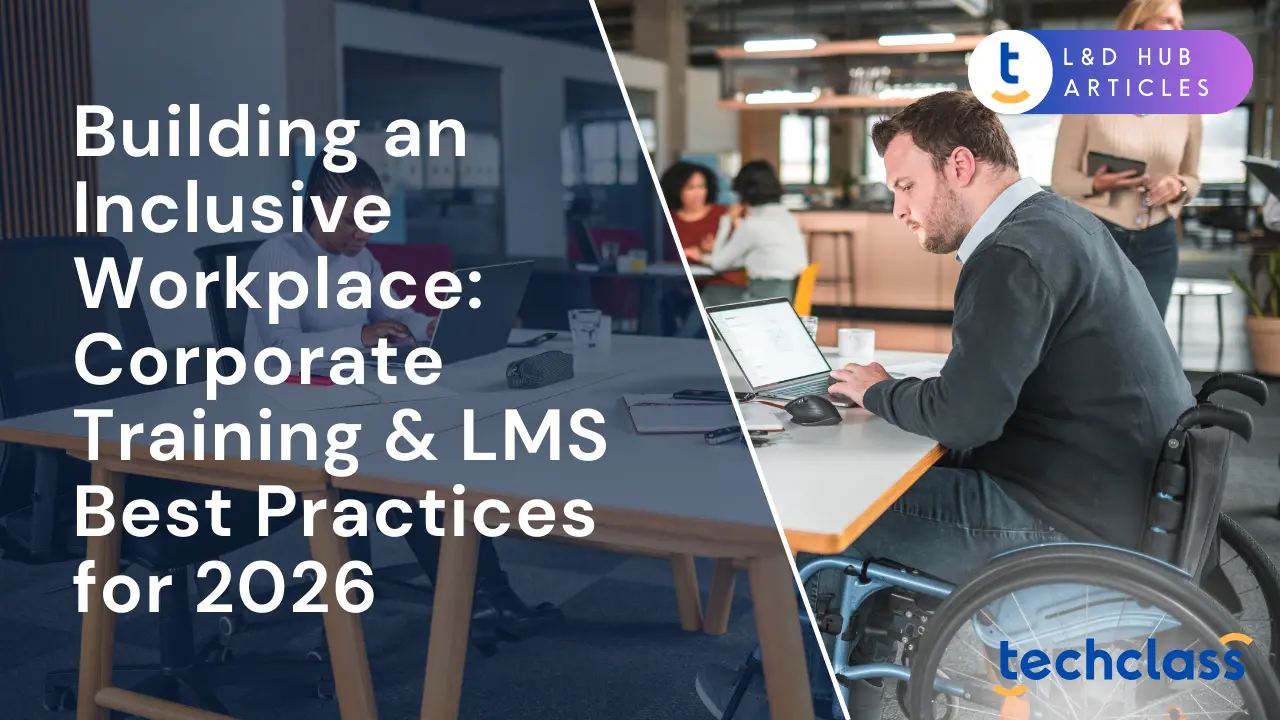 Building an Inclusive Workplace: Corporate Training & LMS Best Practices for 2026