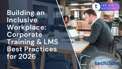 Building an Inclusive Workplace: Corporate Training & LMS Best Practices for 2026