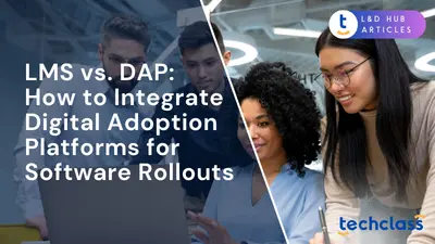 LMS vs. DAP: How to Integrate Digital Adoption Platforms for Software Rollouts