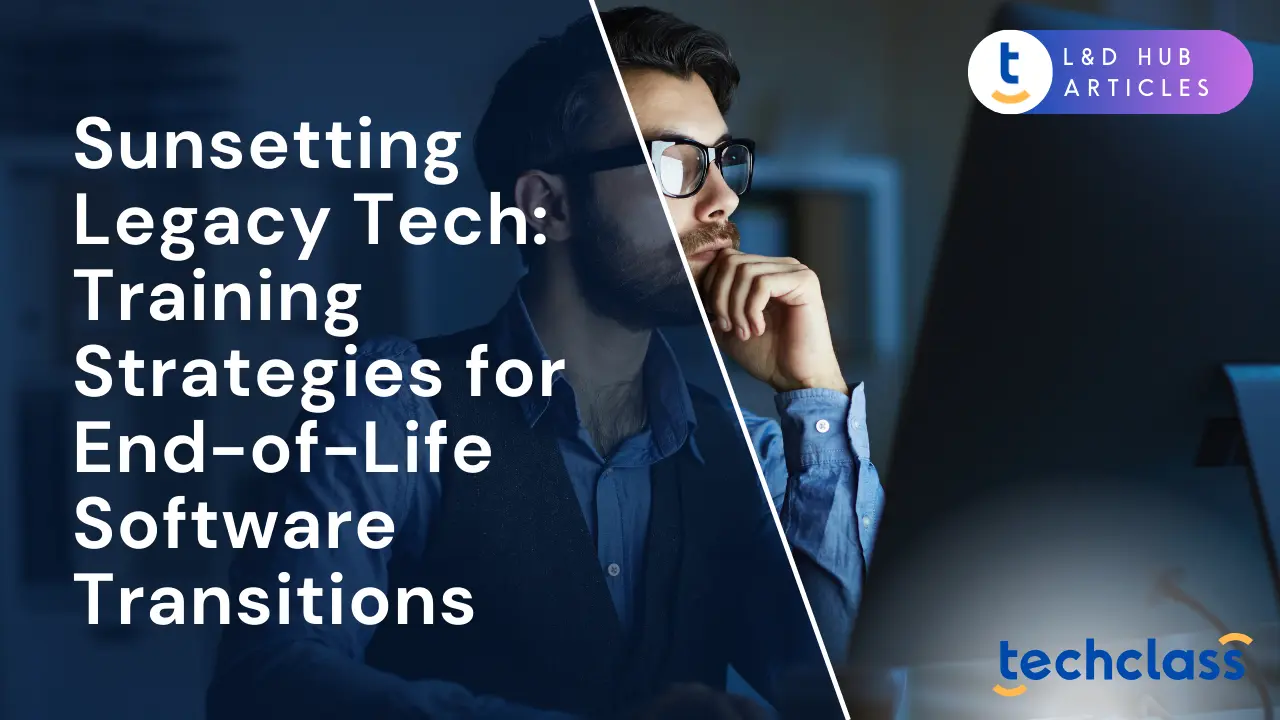 Sunsetting Legacy Tech: Training Strategies for End-of-Life Software Transitions