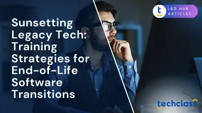 Sunsetting Legacy Tech: Training Strategies for End-of-Life Software Transitions