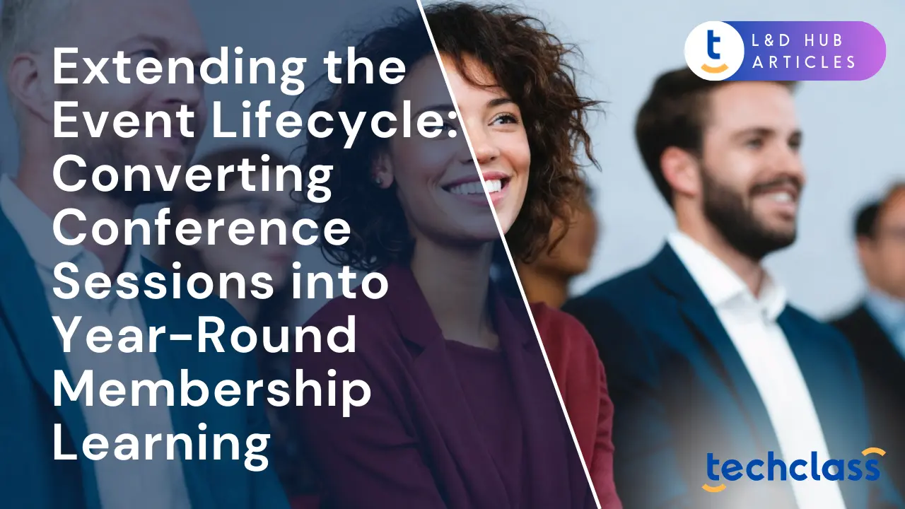 Extending the Event Lifecycle: Converting Conference Sessions into Year-Round Membership Learning