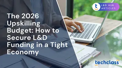 The 2026 Upskilling Budget: How to Secure L&D Funding in a Tight Economy
