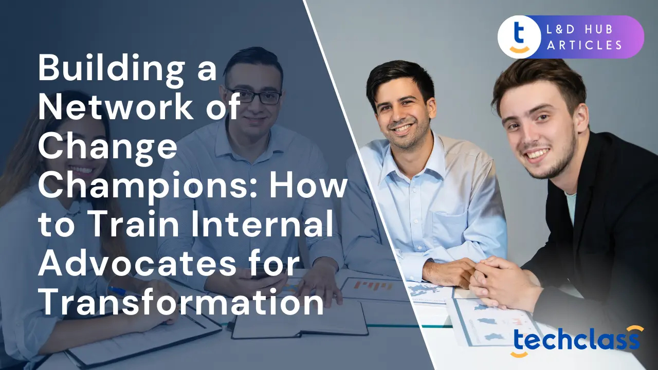 Building a Network of Change Champions: How to Train Internal Advocates for Transformation