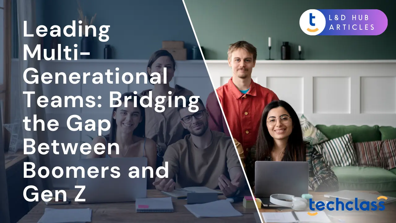 Leading Multi-Generational Teams: Bridging the Gap Between Boomers and Gen Z